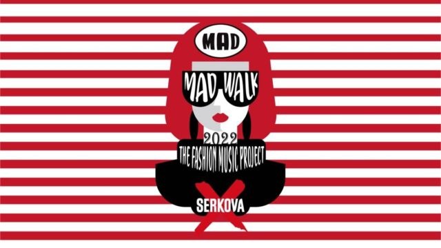 MADWALK 2022 BY SERKOVA: H μεγαλύτερη γιορτή της μόδας και της μουσικής έρχεται στο Tae Kwon Do